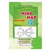 Khám Phá Siêu Tư Duy Mind Map Ngữ Văn Tài Năng 12 (Quyển 1)