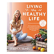 Living the Healthy Life An 8 week plan for letting go of unhealthy dieting habits and finding a balanced approach to weight loss (Paperback)