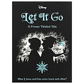 Disney Frozen Let It Go - A Twisted Tale
