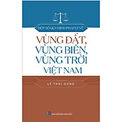 Một Số Quy Định Pháp Lý Về Vùng Đất, Vùng Biển, Vùng Trời Việt Nam