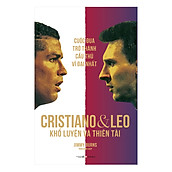 Cristiano Và Leo - Khổ Luyện Và Thiên tài - Cuộc Đua Trở Thành Cầu Thủ Vĩ Đại Nhất