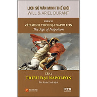 Phần 11 Văn Minh Thời Đại Napoleon - Tập 2 Triều Đại Napoleon - Lịch Sử Văn Minh Thế Giới (Tái Bản) thumbnail