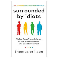 Surrounded By Idiots The Four Types Of Human Behaviour (Or, How To Understand Those Who Cannot Be Understood) thumbnail