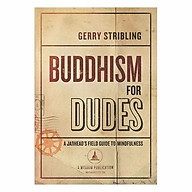 Buddhism For Dudes A Jarhead s Field Guide To Mindfulness thumbnail