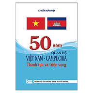 50 Năm Quan Hệ Việt Nam - Campuchia Thành Tựu Và Triển Vọng thumbnail