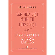 Văn Hóa Việt Nhìn Từ Tiếng Việt - Lưỡi Lươn Lẹo Lẹ Làng Lắt Léo thumbnail