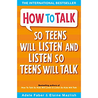 Sách tiếng Anh - How To Talk So Teens Will Listen And Listen So Teens Will Talk thumbnail