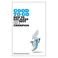 Good to Go How to Eat, Sleep and Rest Like a Champion (Paperback) thumbnail
