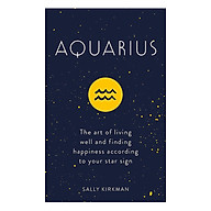 Aquarius The Art Of Living Well And Finding Happiness According To Your Star Sign thumbnail