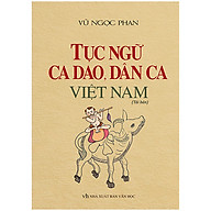 Tục Ngữ Ca Dao, Dân Ca Việt Nam (Bìa Cứng Tái Bản Lần 1-2020) thumbnail