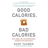 Good Calories, Bad Calories Fats, Carbs, and the Controversial Science of Diet and Health thumbnail