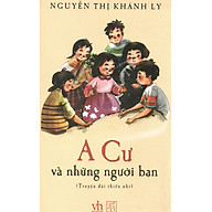 A Cư và những người bạn - Nguyễn Thị Khánh Ly thumbnail