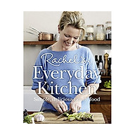Rachel s Everyday Kitchen Simple, Delicious Family Food thumbnail