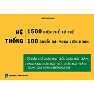 Hệ thống 1500 biến thể tư thế - 100 chuỗi bài yoga liên hoàn (50 biến thể chào mặt trời, chào mặt trăng + 50 chuỗi bài lên lớp hay nhất) thumbnail