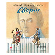 Kể Chuyện Các Nhạc Sĩ Thiên Tài - Chopin (Tái Bản 2018) thumbnail