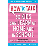 Sách tiếng Anh - How To Talk So Kids Can Learn At Home And In School thumbnail