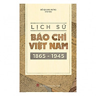 Lịch Sử Báo Chí Việt Nam 1865 - 1945 thumbnail