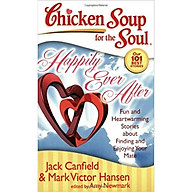 Chicken Soup for the Soul Happily Ever After Fun and Heartwarming Stories about Finding and Enjoying Your Mate thumbnail