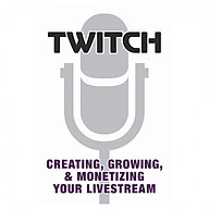 Twitch Creating, Growing, And Monetizing Your Livestream thumbnail