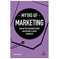 Myths Of Marketing Banish The Misconceptions And Become A Great Marketer (Business Myths) thumbnail