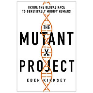 The Mutant Project Inside The Global Race To Genetically Modify Humans thumbnail