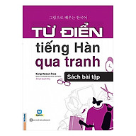Từ Điển Tiếng Hàn Qua Tranh - Sách Bài Tập (Tặng kèm Kho Audio Books) thumbnail