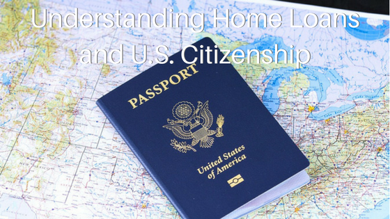 Understanding Home Loans and U.S. Citizenship