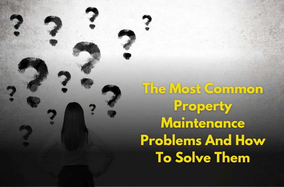 The Most Common Property Maintenance Problems And How To Solve Them