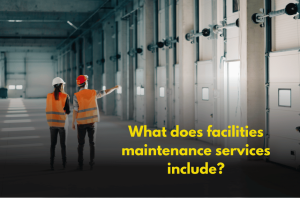 What does facilities maintenance services include