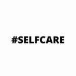 Why Self Care is essential for health and wellness