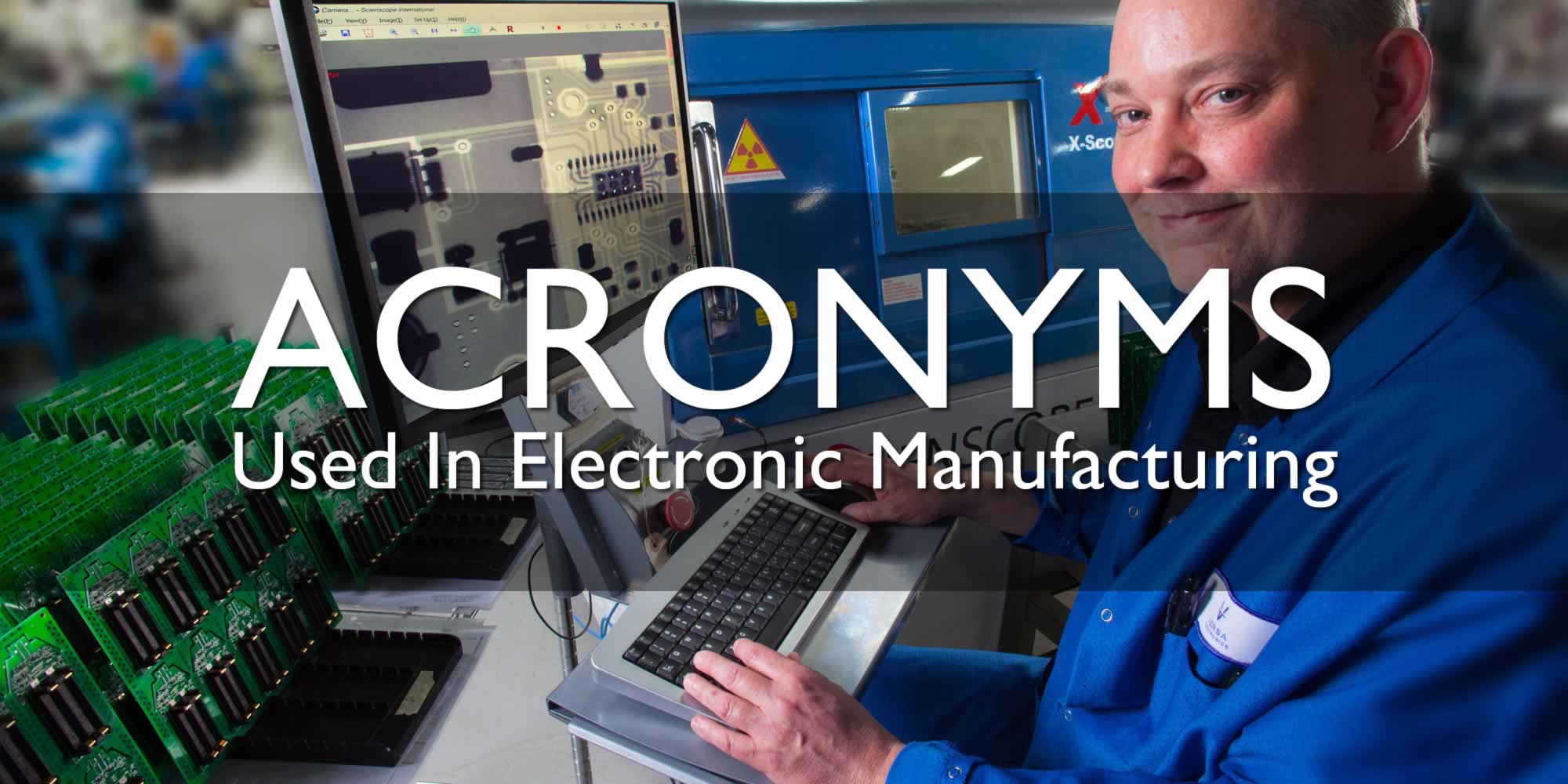 Electronic Manufacturing Acronyms You Need To Know Pcb Pcba