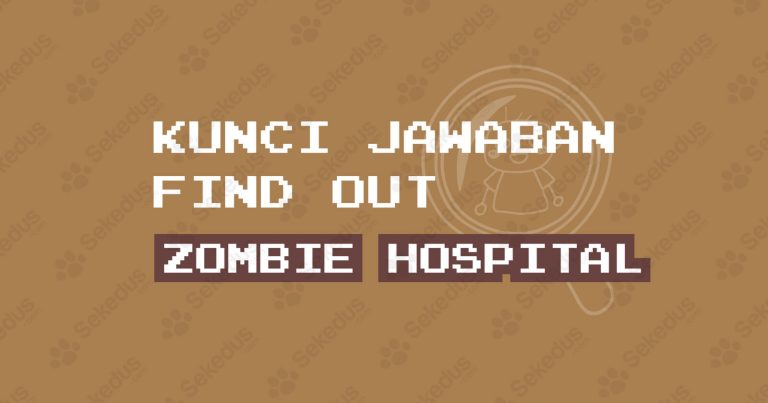 kunci jawaban find out rumah sakit rs zombie (zombie hospital)