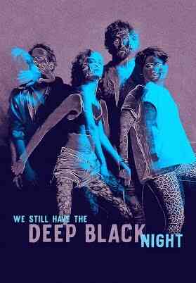 We Still Have the Deep Black Night