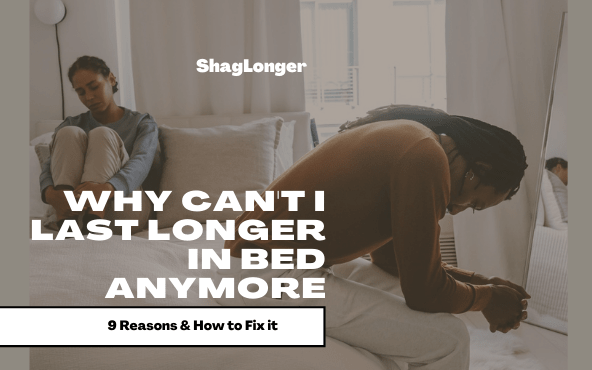 9 Reasons Why You Might Not Last Longer in Bed Anymore – Shocking Truth!