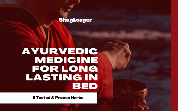 5 tested and proven ayurvedic medicine to help you last longer in bed
