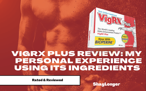 vigrx plus review, my personal experience using its ingredients