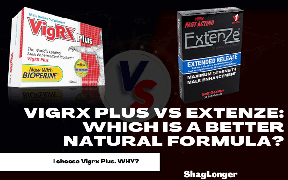 Vigrx Plus Vs Extenze: Which is a Better Natural Formula?