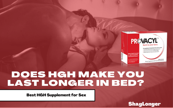 Does HGH Make You Last Longer in Bed – Truth And Best Supplement