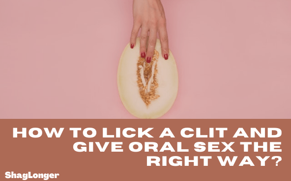 How to Lick Clit & Give Oral Sex The Right Way