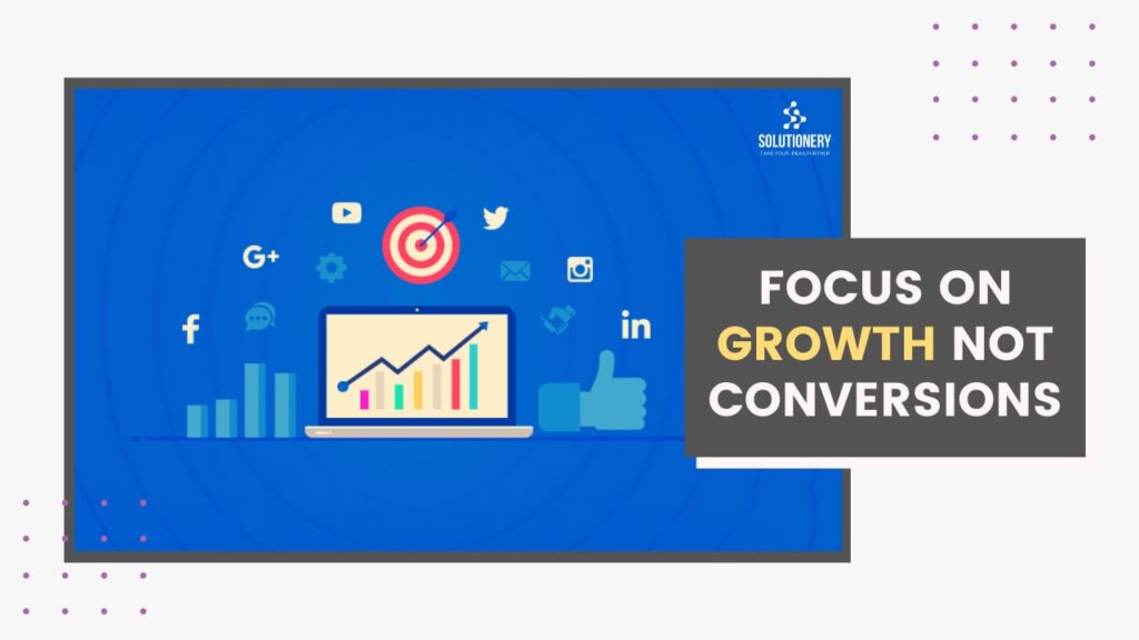 Focus On Growth Not Conversions - digisol