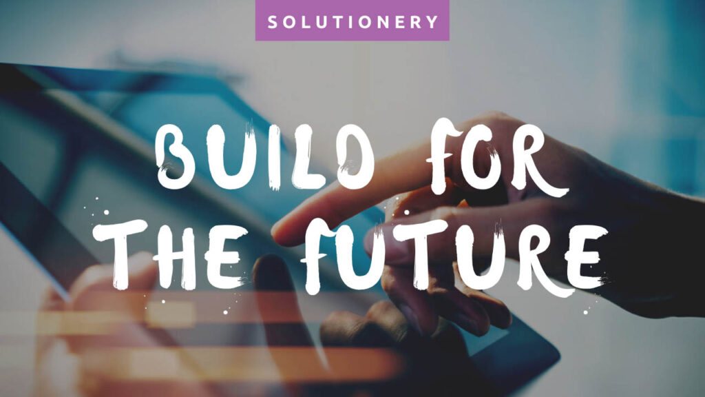 Build For The Future by solutionery