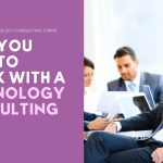 Why You Need To Work With A Technology Consulting Firm - Solutionery