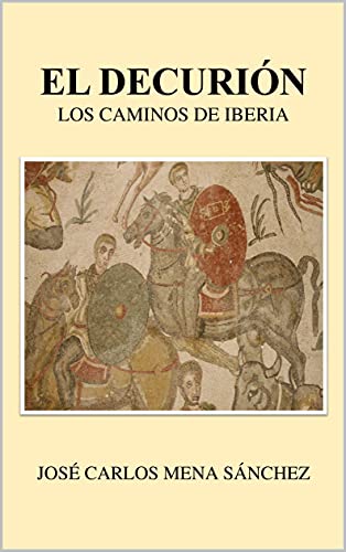 El Decurión, los Caminos de Iberia