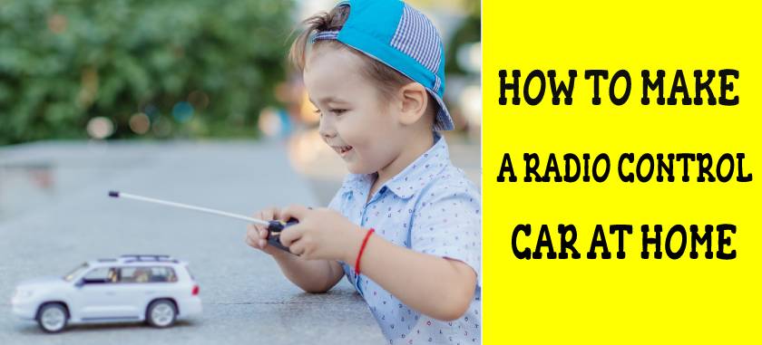 How To Make A Radio Control Car At Home