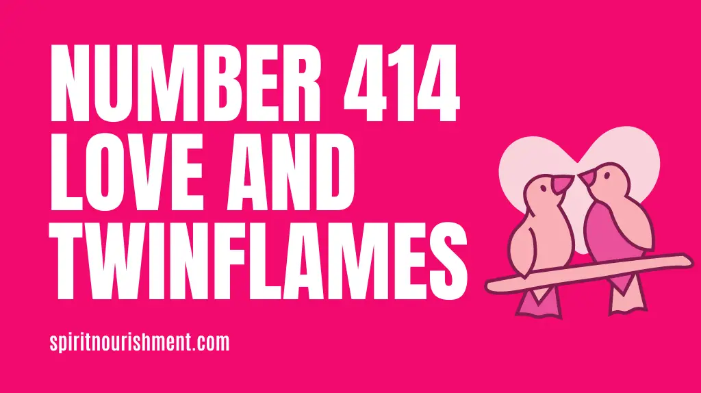 Angel Number 414 Meaning In Love and Twin Flames