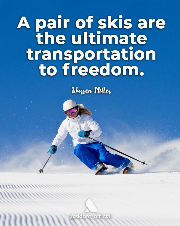 warren miller ski quote - a pair of skis are the ultimate transportation to freedom