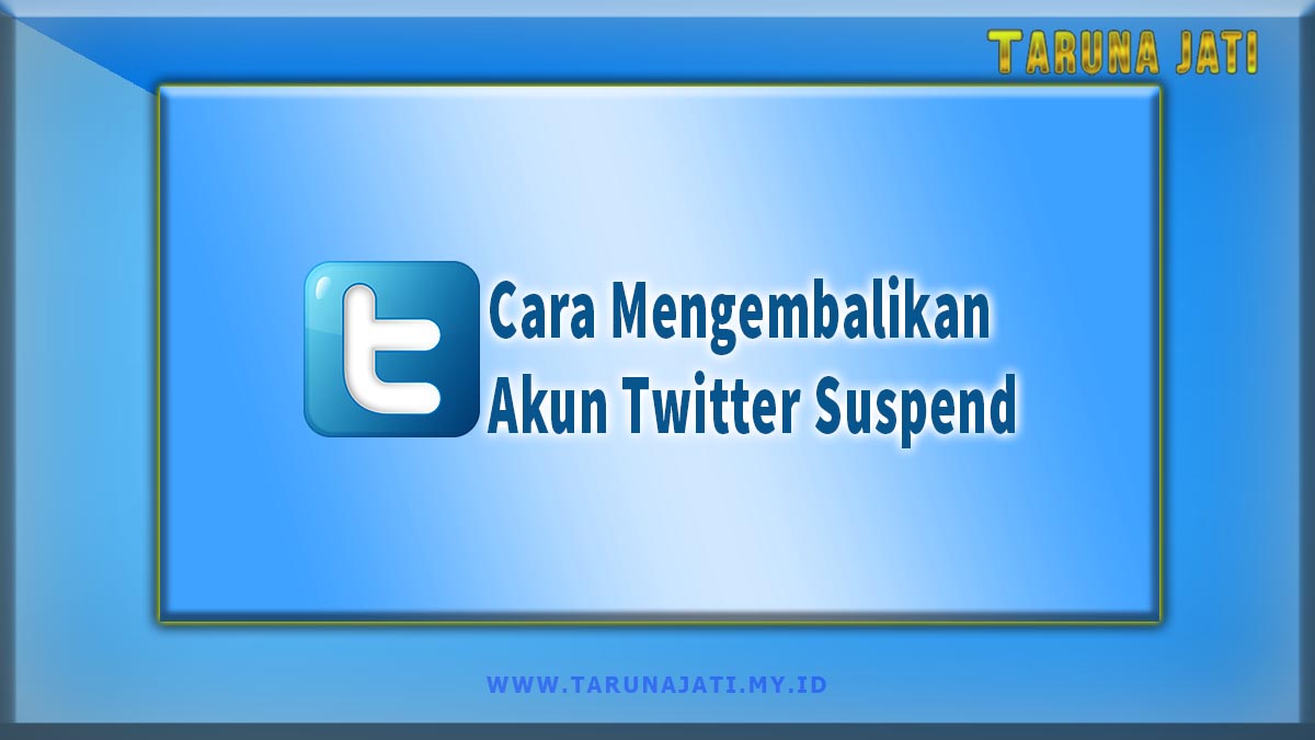 Cara Mengembalikan Akun Twitter Suspend dengan Mudah