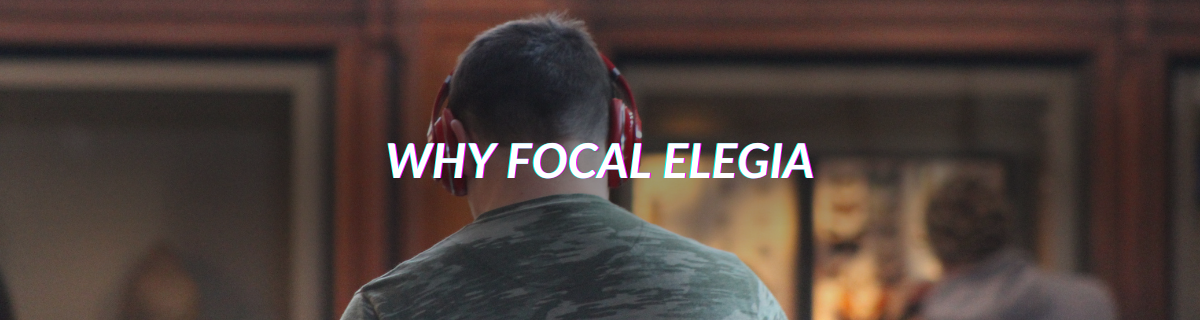 Why Focal Elegia