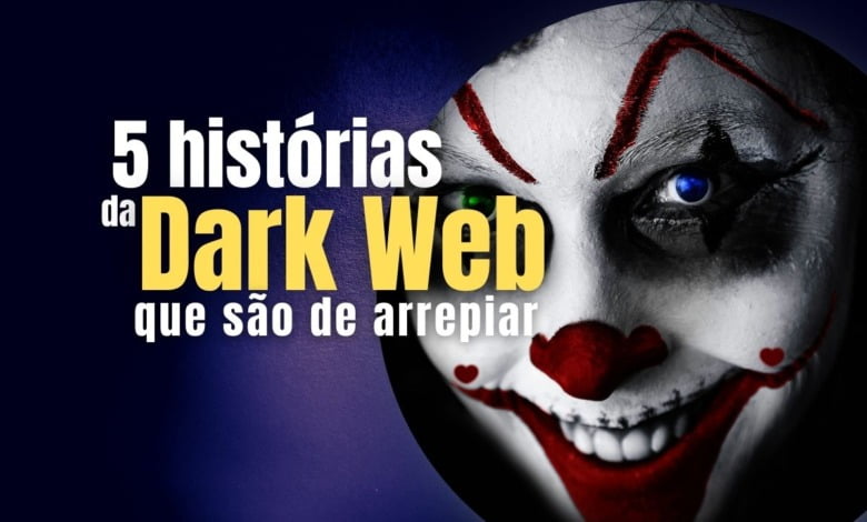 Histórias da Dark Web que são de arrepiar