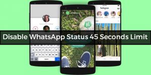 Disable WhatsApp Status 45 Seconds Limit